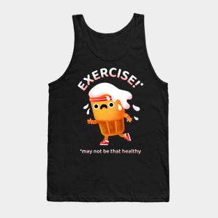 Exercive May Not Be That Healthy Tank Top